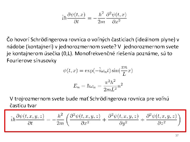Čo hovorí Schrödingerova rovnica o voľných časticiach (ideálnom plyne) v nádobe (kontajneri) v jednorozmernom
