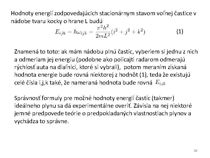 Hodnoty energií zodpovedajúcich stacionárnym stavom voľnej častice v nádobe tvaru kocky o hrane L