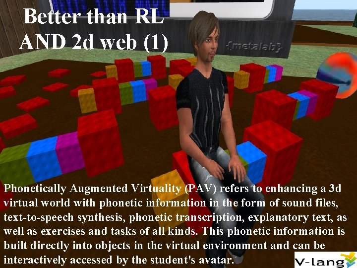 Better than RL AND 2 d web (1) Phonetically Augmented Virtuality (PAV) refers to