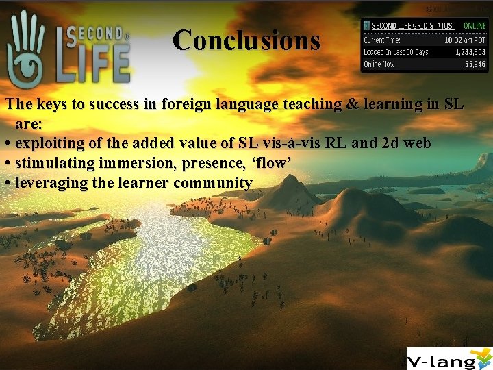 Conclusions The keys to success in foreign language teaching & learning in SL are: