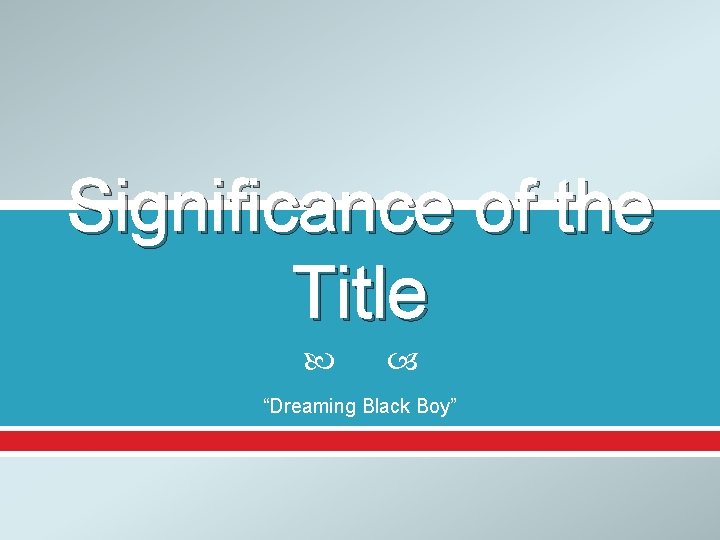 Significance of the Title “Dreaming Black Boy” 