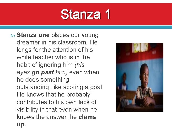 Stanza 1 Stanza one places our young dreamer in his classroom. He longs for