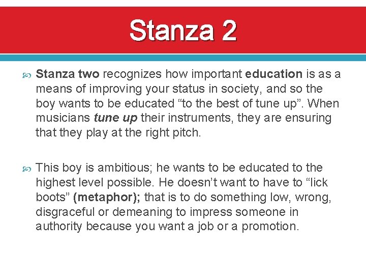 Stanza 2 Stanza two recognizes how important education is as a means of improving