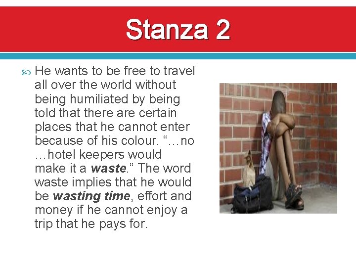 Stanza 2 He wants to be free to travel all over the world without