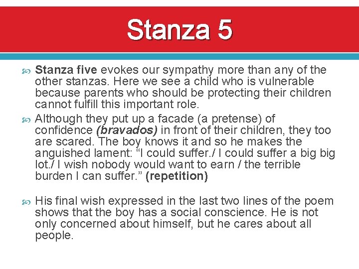 Stanza 5 Stanza five evokes our sympathy more than any of the other stanzas.
