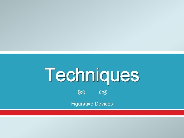 Techniques Figurative Devices 