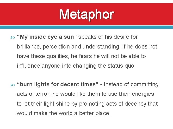 Metaphor “My inside eye a sun” speaks of his desire for brilliance, perception and