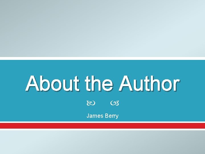 About the Author James Berry 