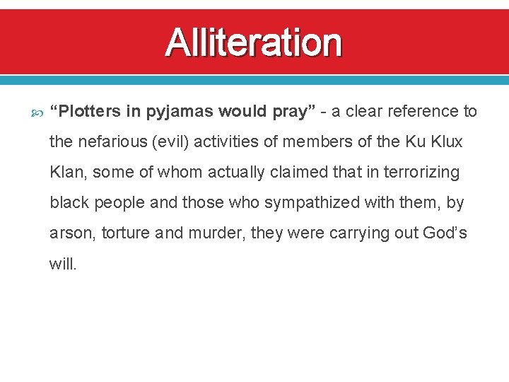Alliteration “Plotters in pyjamas would pray” - a clear reference to the nefarious (evil)