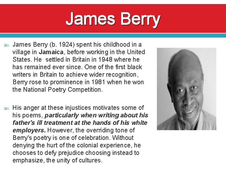 James Berry (b. 1924) spent his childhood in a village in Jamaica, before working