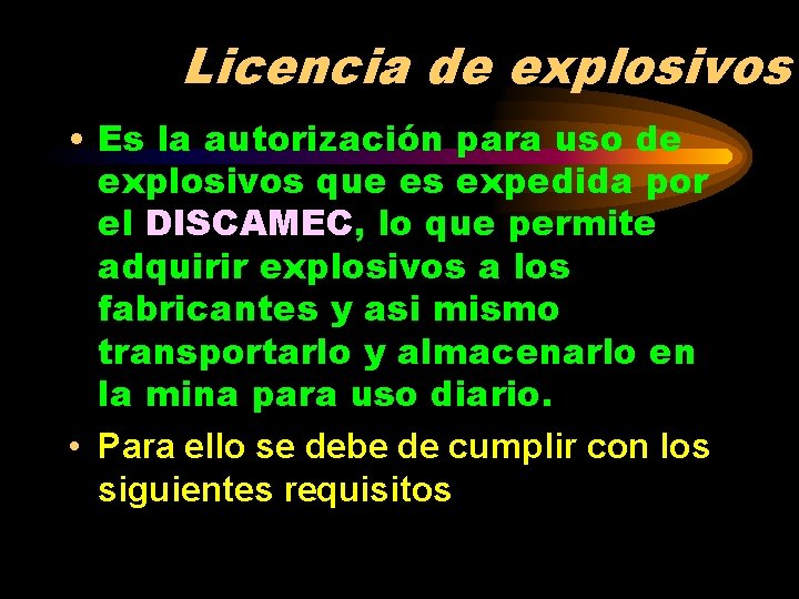 Licencia de explosivos • Es la autorización para uso de explosivos que es expedida