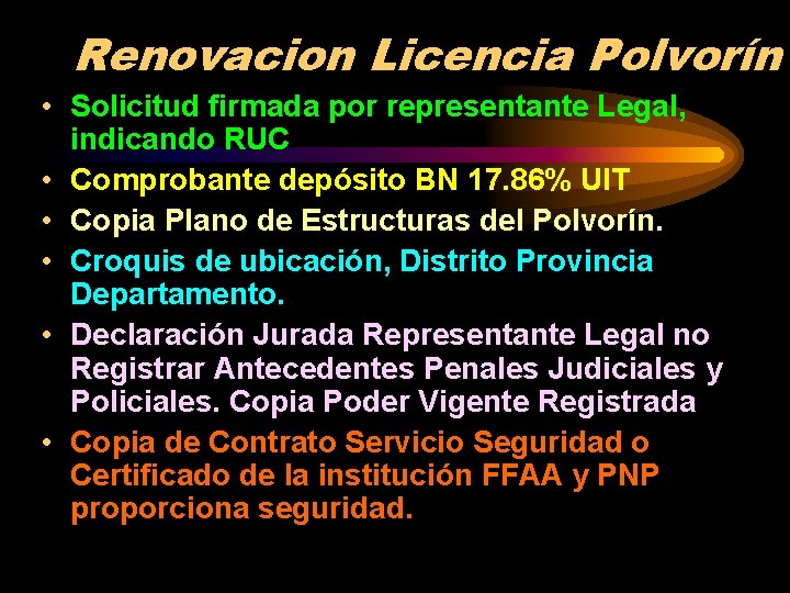 Renovacion Licencia Polvorín • Solicitud firmada por representante Legal, indicando RUC • Comprobante depósito