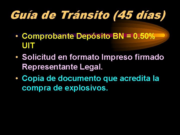 Guía de Tránsito (45 días) • Comprobante Depósito BN = 0. 50% UIT •