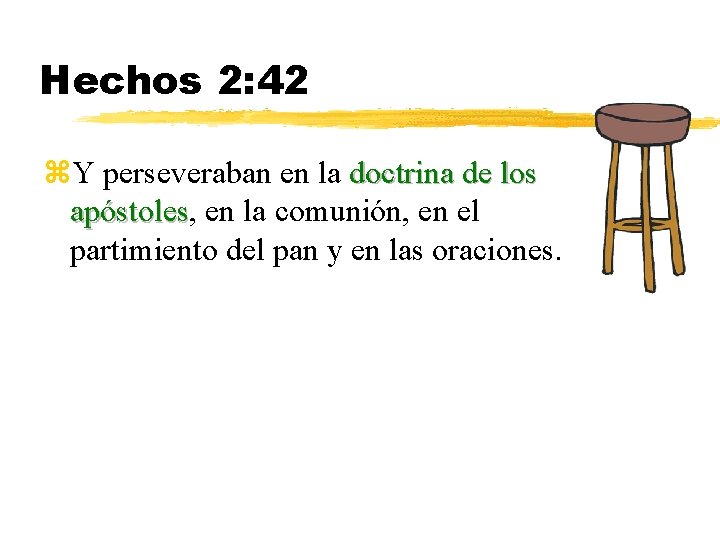 Hechos 2: 42 z. Y perseveraban en la doctrina de los apóstoles, apóstoles en
