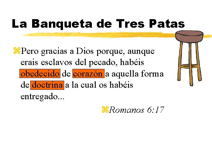 La Banqueta de Tres Patas z. Pero gracias a Dios porque, aunque erais esclavos