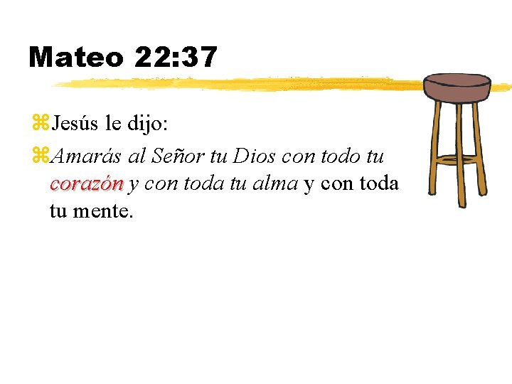 Mateo 22: 37 z. Jesús le dijo: z. Amarás al Señor tu Dios con
