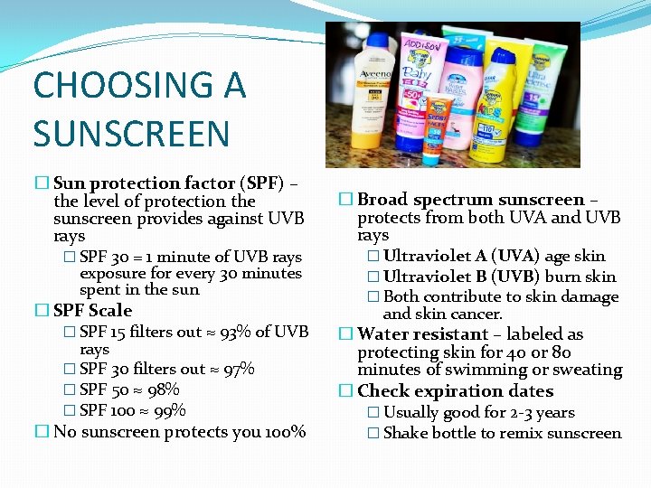 CHOOSING A SUNSCREEN � Sun protection factor (SPF) – the level of protection the