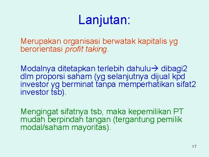 Lanjutan: Merupakan organisasi berwatak kapitalis yg berorientasi profit taking. Modalnya ditetapkan terlebih dahulu dibagi