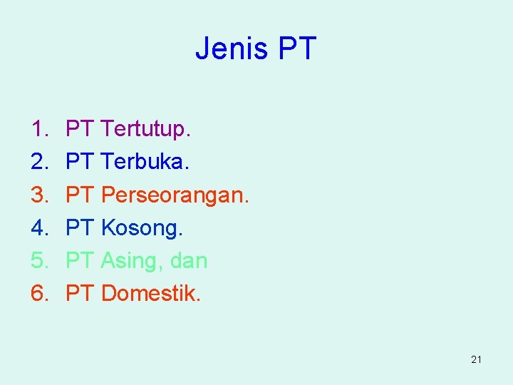 Jenis PT 1. 2. 3. 4. 5. 6. PT Tertutup. PT Terbuka. PT Perseorangan.