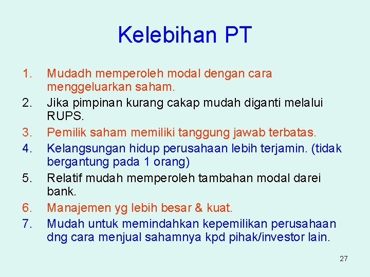 Kelebihan PT 1. 2. 3. 4. 5. 6. 7. Mudadh memperoleh modal dengan cara