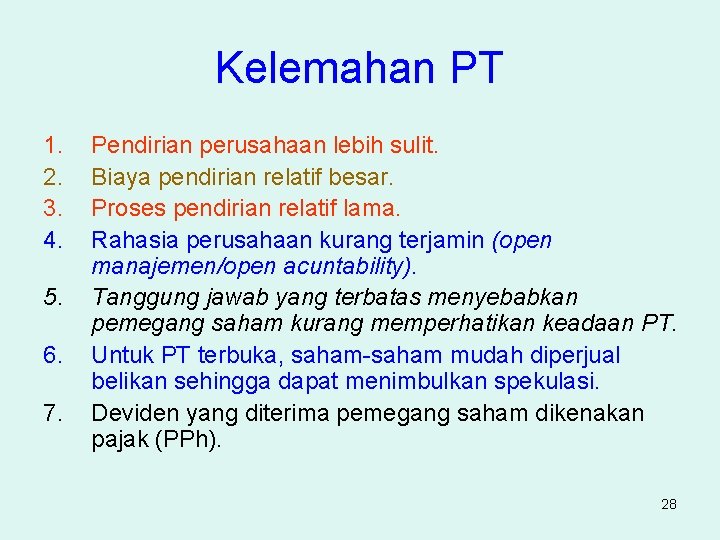 Kelemahan PT 1. 2. 3. 4. 5. 6. 7. Pendirian perusahaan lebih sulit. Biaya