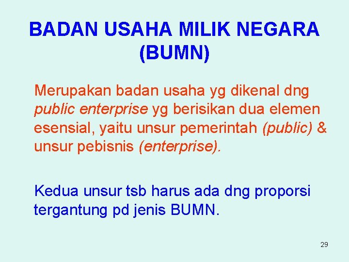 BADAN USAHA MILIK NEGARA (BUMN) Merupakan badan usaha yg dikenal dng public enterprise yg