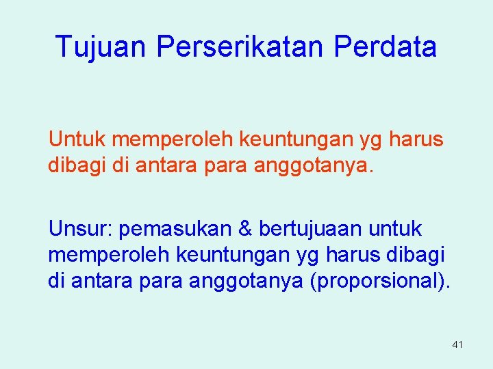 Tujuan Perserikatan Perdata Untuk memperoleh keuntungan yg harus dibagi di antara para anggotanya. Unsur: