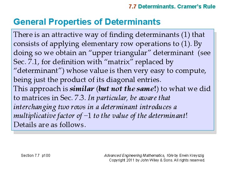 7. 7 Determinants. Cramer’s Rule General Properties of Determinants There is an attractive way