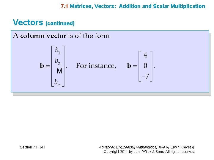 7. 1 Matrices, Vectors: Addition and Scalar Multiplication Vectors (continued) A column vector is