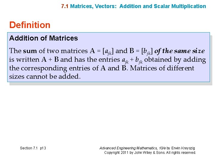 7. 1 Matrices, Vectors: Addition and Scalar Multiplication Definition Addition of Matrices The sum