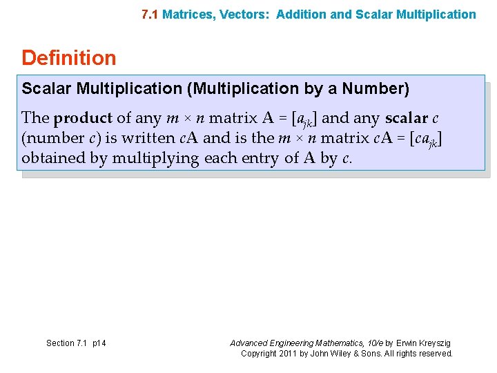 7. 1 Matrices, Vectors: Addition and Scalar Multiplication Definition Scalar Multiplication (Multiplication by a