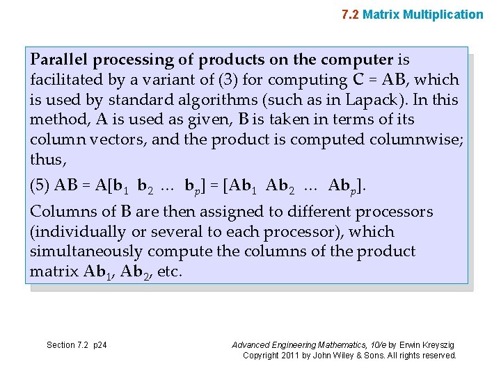 7. 2 Matrix Multiplication Parallel processing of products on the computer is facilitated by