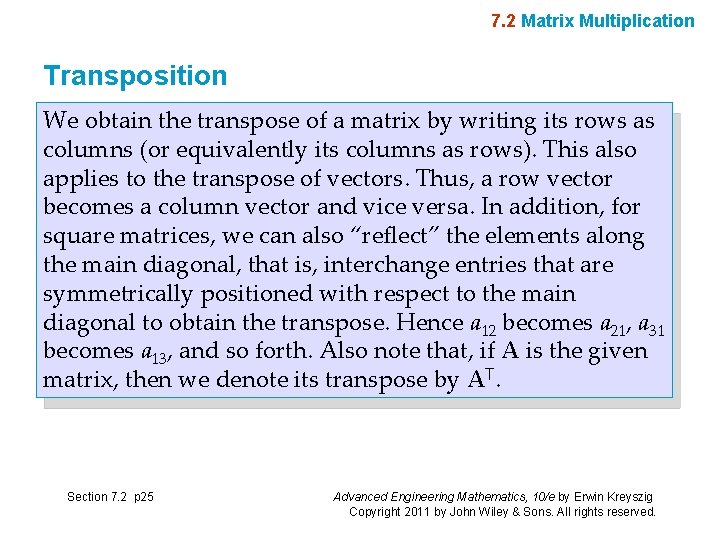 7. 2 Matrix Multiplication Transposition We obtain the transpose of a matrix by writing