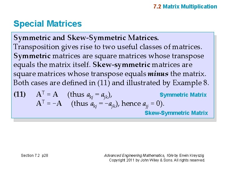 7. 2 Matrix Multiplication Special Matrices Symmetric and Skew-Symmetric Matrices. Transposition gives rise to