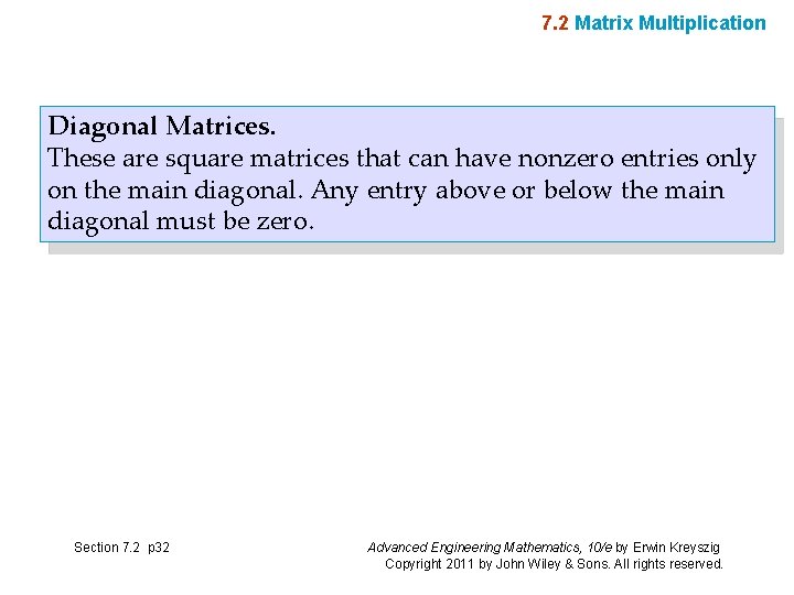 7. 2 Matrix Multiplication Diagonal Matrices. These are square matrices that can have nonzero