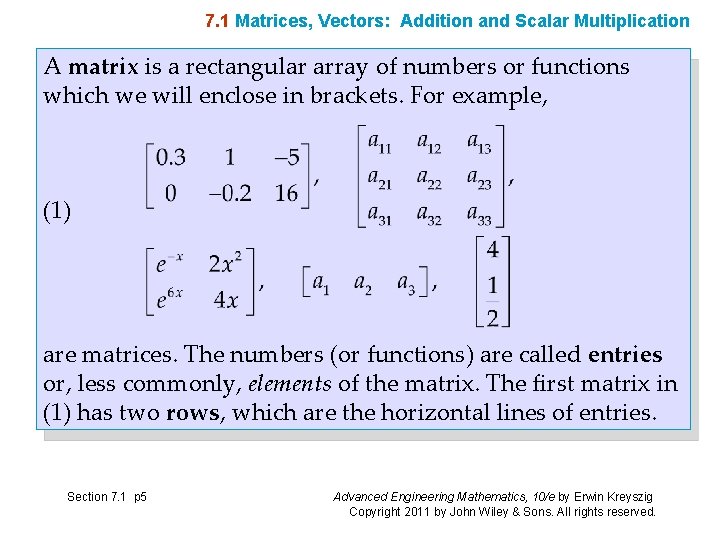 7. 1 Matrices, Vectors: Addition and Scalar Multiplication A matrix is a rectangular array