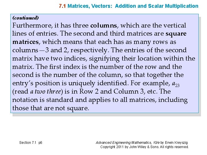 7. 1 Matrices, Vectors: Addition and Scalar Multiplication (continued) Furthermore, it has three columns,