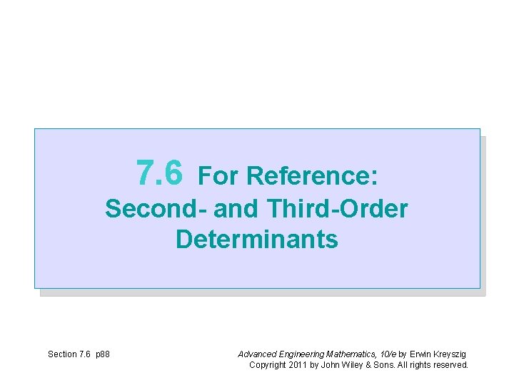 7. 6 For Reference: Second- and Third-Order Determinants Section 7. 6 p 88 Advanced