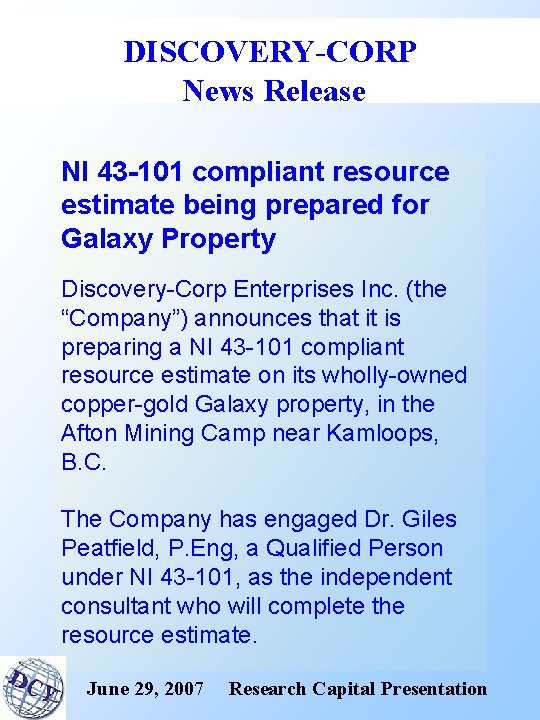 DISCOVERY-CORP News Release NI 43 -101 compliant resource estimate being prepared for Galaxy Property