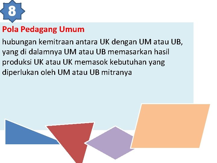 8 Pola Pedagang Umum hubungan kemitraan antara UK dengan UM atau UB, yang di