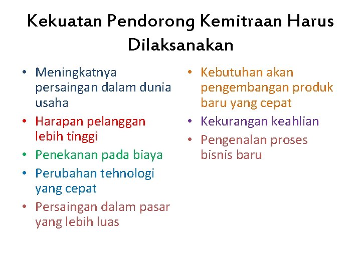 Kekuatan Pendorong Kemitraan Harus Dilaksanakan • Meningkatnya • Kebutuhan akan persaingan dalam dunia pengembangan