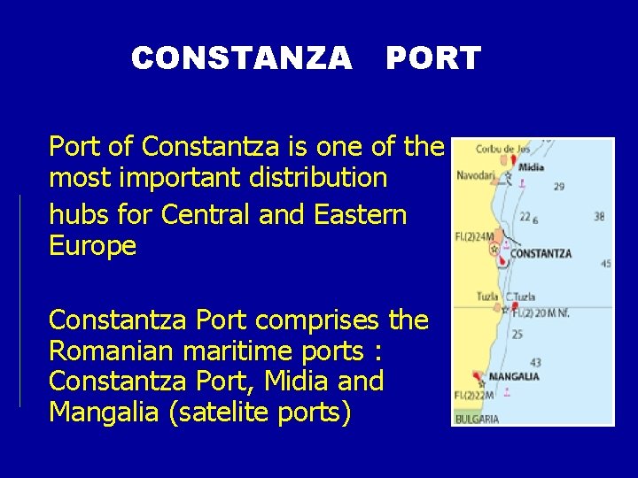 CONSTANZA PORT Port of Constantza is one of the most important distribution hubs for