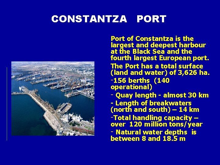 CONSTANTZA PORT Port of Constantza is the largest and deepest harbour at the Black