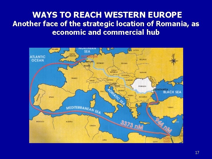 WAYS TO REACH WESTERN EUROPE Another face of the strategic location of Romania, as