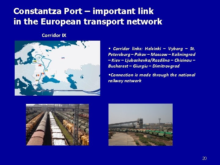 Constantza Port – important link in the European transport network Corridor IX • Corridor