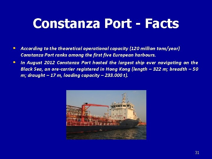 Constanza Port - Facts • According to theoretical operational capacity (120 million tons/year) •