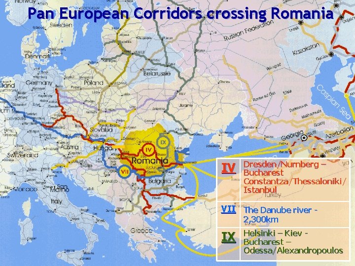 Pan European Corridors crossing Romania PAN EUROPEAN CORRIDORS CROSSING ROMANIA Helsinki – Kiev Bucharest