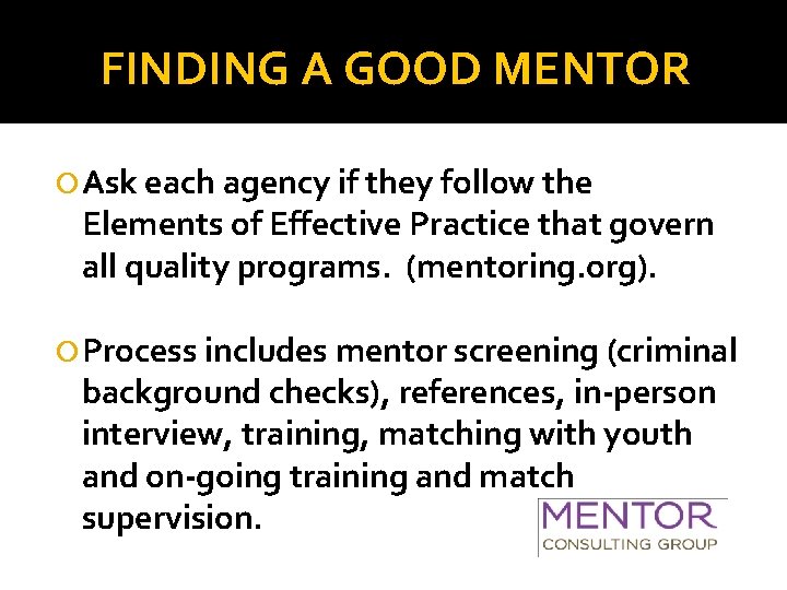 FINDING A GOOD MENTOR Ask each agency if they follow the Elements of Effective