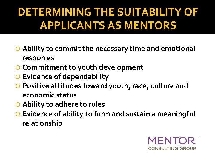 DETERMINING THE SUITABILITY OF APPLICANTS AS MENTORS Ability to commit the necessary time and