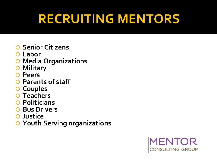 RECRUITING MENTORS Senior Citizens Labor Media Organizations Military Peers Parents of staff Couples Teachers